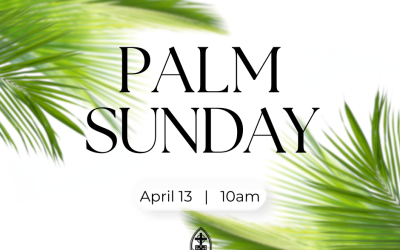 Apr 13th, 2025 – Palm Sunday